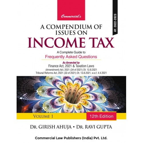 Commercial's A Compendium of Issues on Income Tax with FAQ's [2 HB Vols. 2021] by Dr. Girish Ahuja, Dr. Ravi Gupta